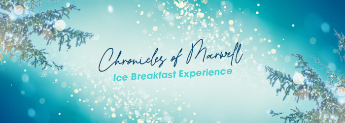 Chronicles of Marwell - Ice Breakfast Experience