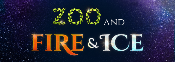 Zoo and Fire and Ice